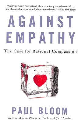 Against Empathy The Case for Rational Compassion  9780062339348 Front Cover