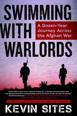 Swimming with Warlords A Dozen-Year Journey Across the Afghan War  9780062339416 Front Cover