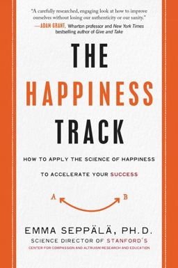 Happiness Track How to Apply the Science of Happiness to Accelerate Your Success  9780062344014 Front Cover