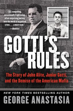 Gotti's Rules The Story of John Alite, Junior Gotti, and the Demise of the American Mafia  9780062346896 Front Cover