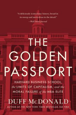 Golden Passport Harvard Business School, the Limits of Capitalism, and the Moral Failure of the MBA Elite  9780062347176 Front Cover