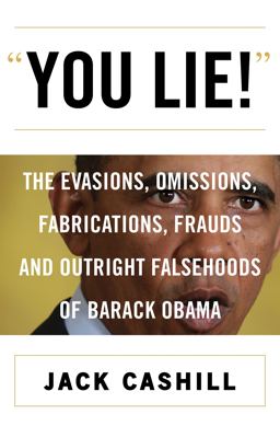 You Lie! - The Evasions, Omissions, Fabrications, Frauds, and Outright Falsehoods of Barack Obama  9780062347503 Front Cover