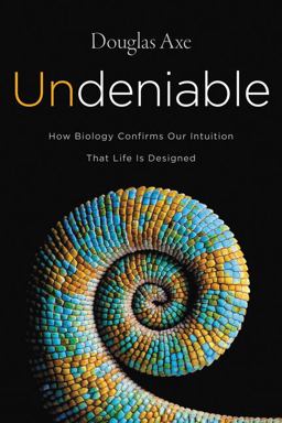 Undeniable How Biology Confirms Our Intuition That Life Is Designed  9780062349583 Front Cover