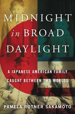 Midnight in Broad Daylight A Japanese American Family Caught Between Two Worlds  9780062351937 Front Cover