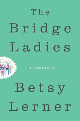 The Bridge Ladies: A Memoir  9780062354464 Front Cover