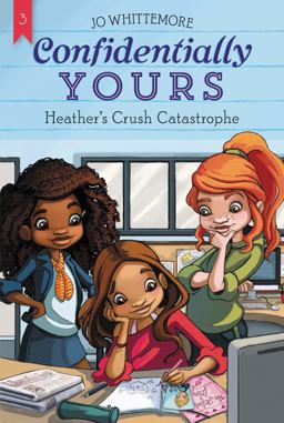 Confidentially Yours #3: Heather's Crush Catastrophe  9780062358974 Front Cover
