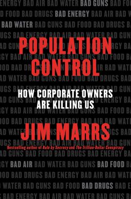 Population Control How Corporate Owners Are Killing Us  9780062359896 Front Cover