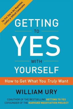 Getting to Yes with Yourself How to Get What You Truly Want  9780062363411 Front Cover