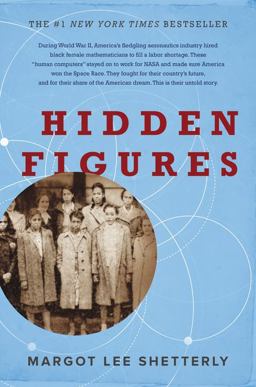 Hidden Figures The American Dream and the Untold Story of the Black Women Mathematicians Who Helped Win the Space Race  9780062363596 Front Cover