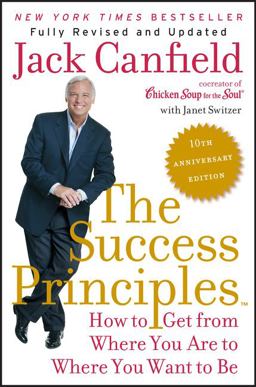 Success Principles(TM) - 10th Anniversary Edition How to Get from Where You Are to Where You Want to Be 10th 9780062364289 Front Cover