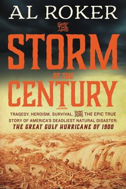 Storm of the Century Tragedy, Heroism, Survival, and the Epic True Story of America's Deadliest Natural Disaster: the Great Gulf Hurricane Of 1900  9780062364654 Front Cover