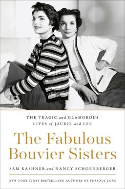 Fabulous Bouvier Sisters The Tragic and Glamorous Lives of Jackie and Lee  9780062364982 Front Cover