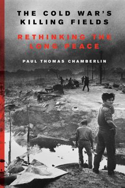 Cold War's Killing Fields Rethinking the Long Peace  9780062367204 Front Cover