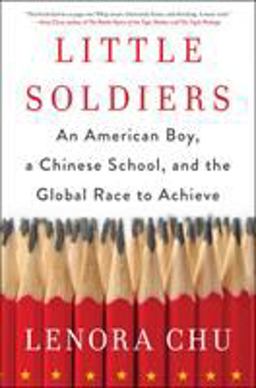 Little Soldiers An American Boy, a Chinese School, and the Global Race to Achieve  9780062367853 Front Cover