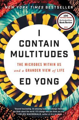 I Contain Multitudes The Microbes Within Us and a Grander View of Life  9780062368591 Front Cover