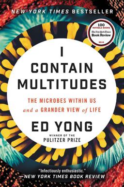 I Contain Multitudes The Microbes Within Us and a Grander View of Life  9780062368607 Front Cover