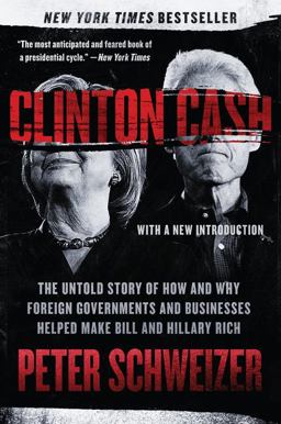 Clinton Cash The Untold Story of How and Why Foreign Governments and Businesses Helped Make Bill and Hillary Rich  9780062369291 Front Cover