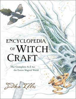 Encyclopedia of Witchcraft The Complete a-Z for the Entire Magical World  9780062372017 Front Cover