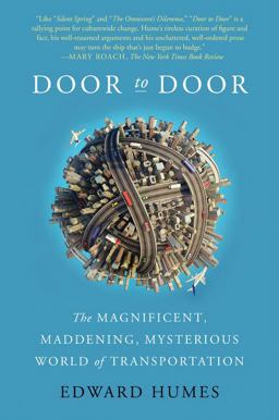 Door to Door The Magnificent, Maddening, Mysterious World of Transportation  9780062372086 Front Cover