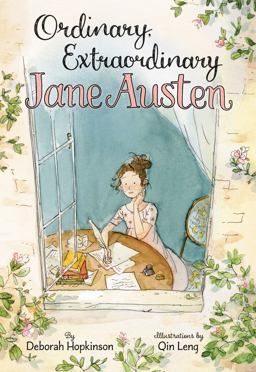 Ordinary, Extraordinary Jane Austen: The Story of Six Novels, Three Notebooks, a Writing Box, and One Clever Girl  9780062373304 Front Cover