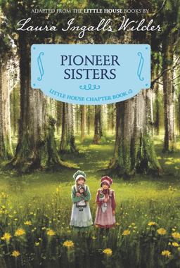 Pioneer Sisters Reillustrated Edition  9780062377104 Front Cover
