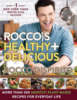 Rocco's Healthy and Delicious More Than 200 (Mostly) Plant-Based Recipes for Everyday Life  9780062378125 Front Cover