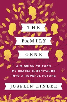 Family Gene A Mission to Turn My Deadly Inheritance into a Hopeful Future  9780062378897 Front Cover