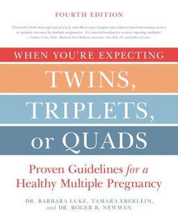 When You're Expecting Twins, Triplets, or Quads 4th Edition Proven Guidelines for a Healthy Multiple Pregnancy  9780062379481 Front Cover