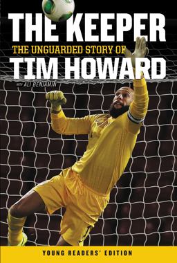 Keeper: the Unguarded Story of Tim Howard Young Readers' Edition  9780062387585 Front Cover