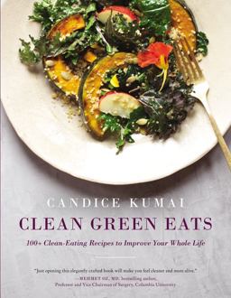 Clean Green Eats 100+ Clean-Eating Recipes to Improve Your Whole Life  9780062388735 Front Cover