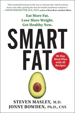 Smart Fat Eat More Fat. Lose More Weight. Get Healthy Now  9780062392329 Front Cover