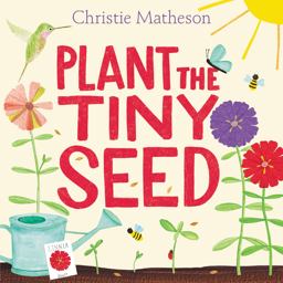 Plant the Tiny Seed A Springtime Book for Kids  9780062393395 Front Cover