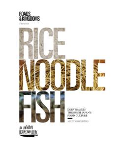Rice, Noodle, Fish Deep Travels Through Japan's Food Culture  9780062394033 Front Cover