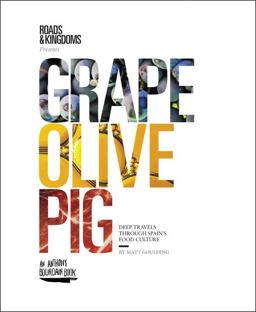 Grape, Olive, Pig Deep Travels Through Spain's Food Culture  9780062394132 Front Cover