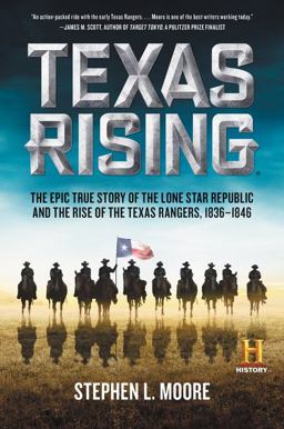 Texas Rising The Epic True Story of the Lone Star Republic and the Rise of the Texas Rangers, 1836-1846  9780062394316 Front Cover