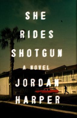 She Rides Shotgun A Novel  9780062394408 Front Cover