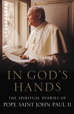 In God's Hands The Spiritual Diaries of Pope John Paul II  9780062396167 Front Cover