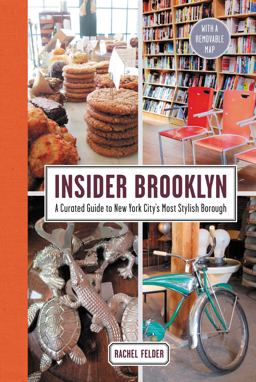 Insider Brooklyn A Curated Guide to New York City's Most Stylish Borough  9780062397430 Front Cover