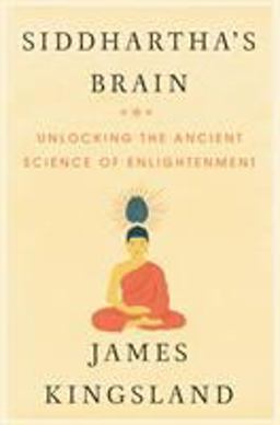 Siddhartha's Brain Unlocking the Ancient Science of Enlightenment  9780062403858 Front Cover