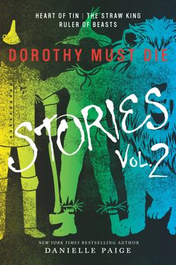 Dorothy Must Die Stories Volume 2 Heart of Tin, the Straw King, Ruler of Beasts  9780062403971 Front Cover