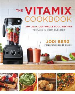 Vitamix Cookbook 250 Delicious Whole Food Recipes to Make in Your Blender  9780062407207 Front Cover