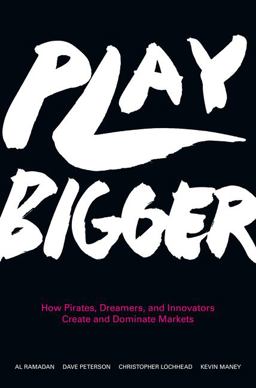 Play Bigger How Pirates, Dreamers, and Innovators Create and Dominate Markets  9780062407610 Front Cover