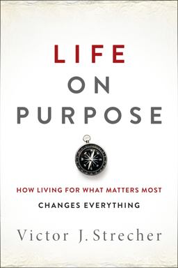 Life on Purpose How Living for What Matters Most Changes Everything  9780062409607 Front Cover