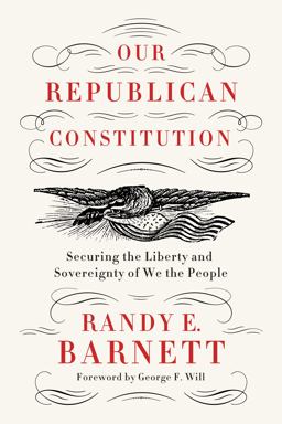 Our Republican Constitution Securing the Liberty and Sovereignty of We the People  9780062412287 Front Cover