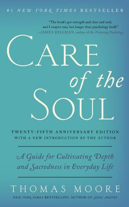 Care of the Soul, Twenty-Fifth Anniversary Ed A Guide for Cultivating Depth and Sacredness in Everyday Life  9780062415677 Front Cover