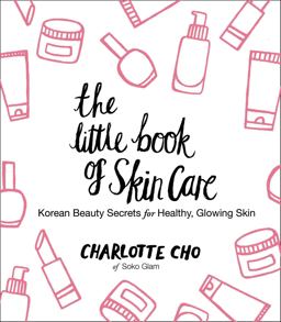 Little Book of Skin Care Korean Beauty Secrets for Healthy, Glowing Skin  9780062416384 Front Cover