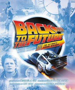 Back to the Future The Ultimate Visual History  9780062419149 Front Cover