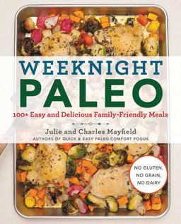 Weeknight Paleo: 100+ Easy and Delicious Family-friendly Meals  9780062419651 Front Cover
