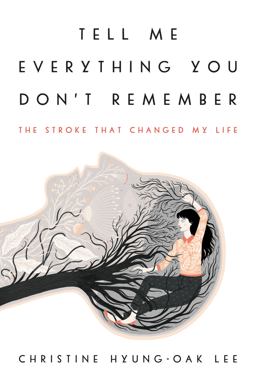 Tell Me Everything You Don't Remember The Stroke That Changed My Life  9780062422156 Front Cover