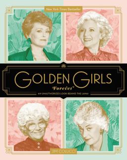 Golden Girls Forever An Unauthorized Look Behind the Lanai  9780062422903 Front Cover